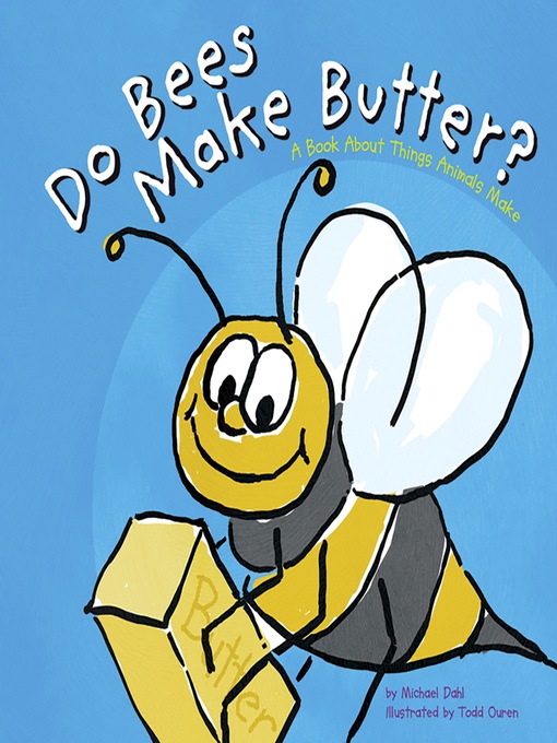 Title details for Do Bees Make Butter? by Michael Dahl - Available